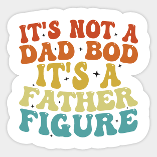 It's Not A Dad Bod It's A Father Figure 2023 Father's day Sticker